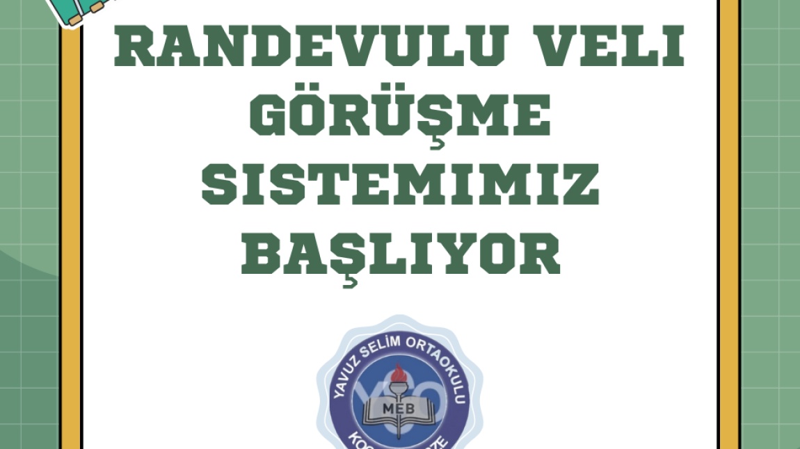 RANDEVULU VELİ GÖRÜŞME SİSTEMİMİZ BAŞLIYOR